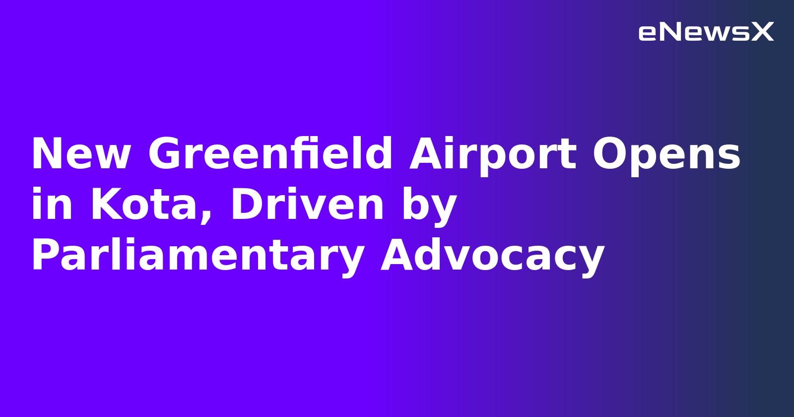 New Greenfield Airport Opens in Kota, Driven by Parliamentary Advocacy.webp
