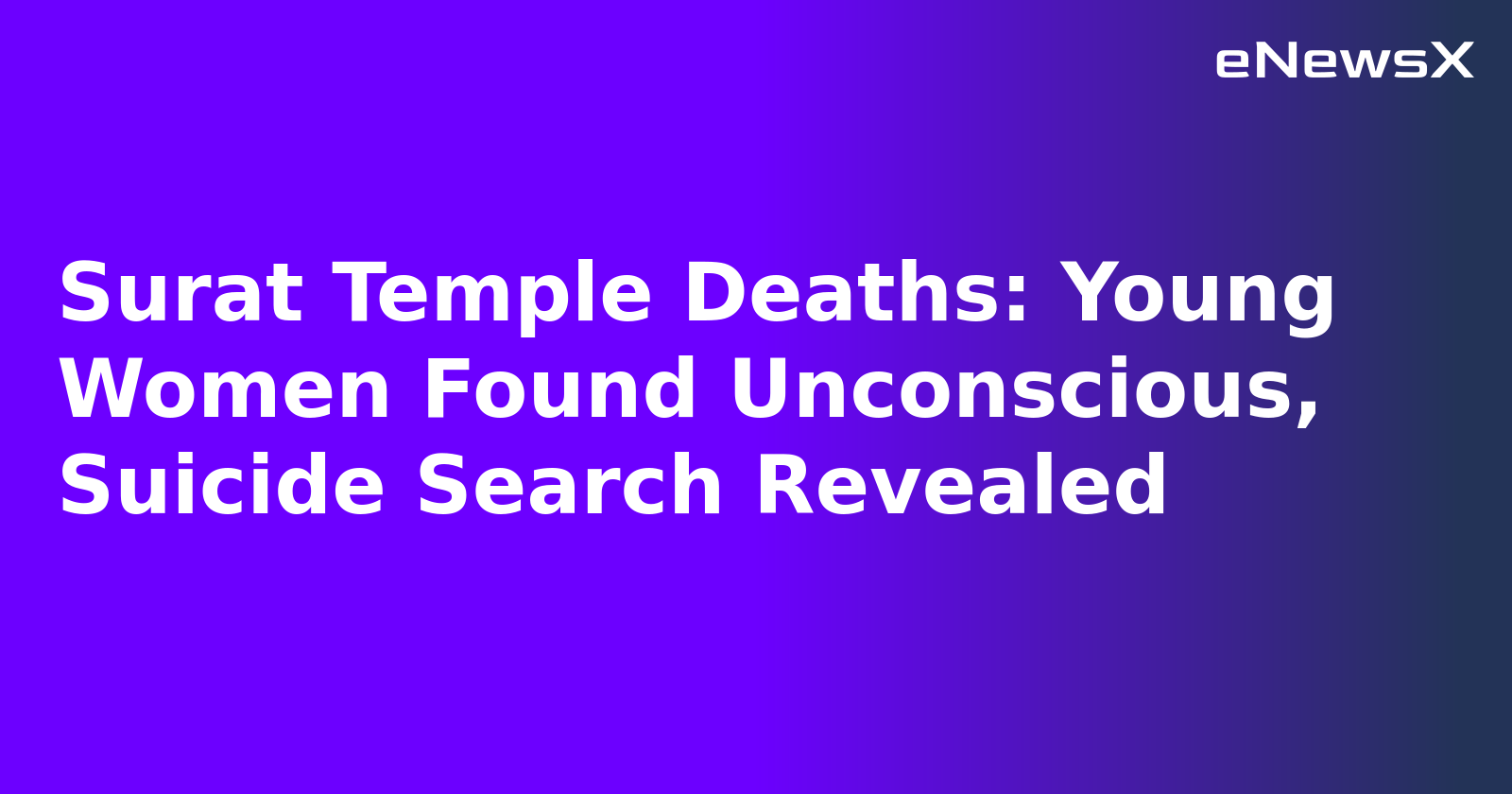 Surat Temple Deaths: Young Women Found Unconscious, Suicide Search Revealed.webp