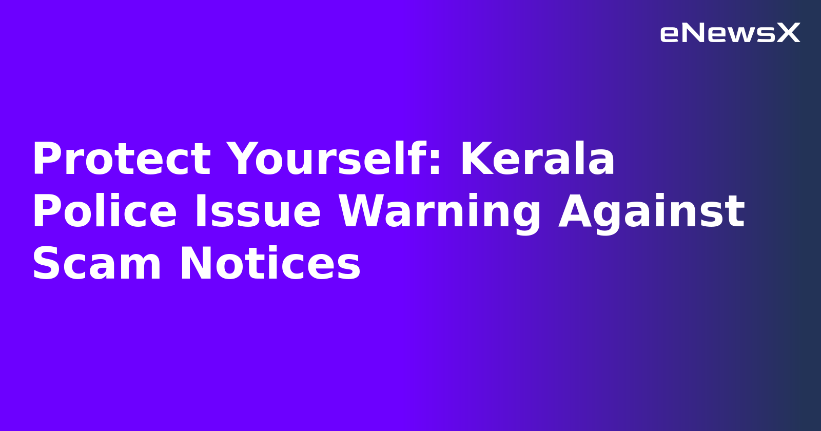 Protect Yourself: Kerala Police Issue Warning Against Scam Notices.webp