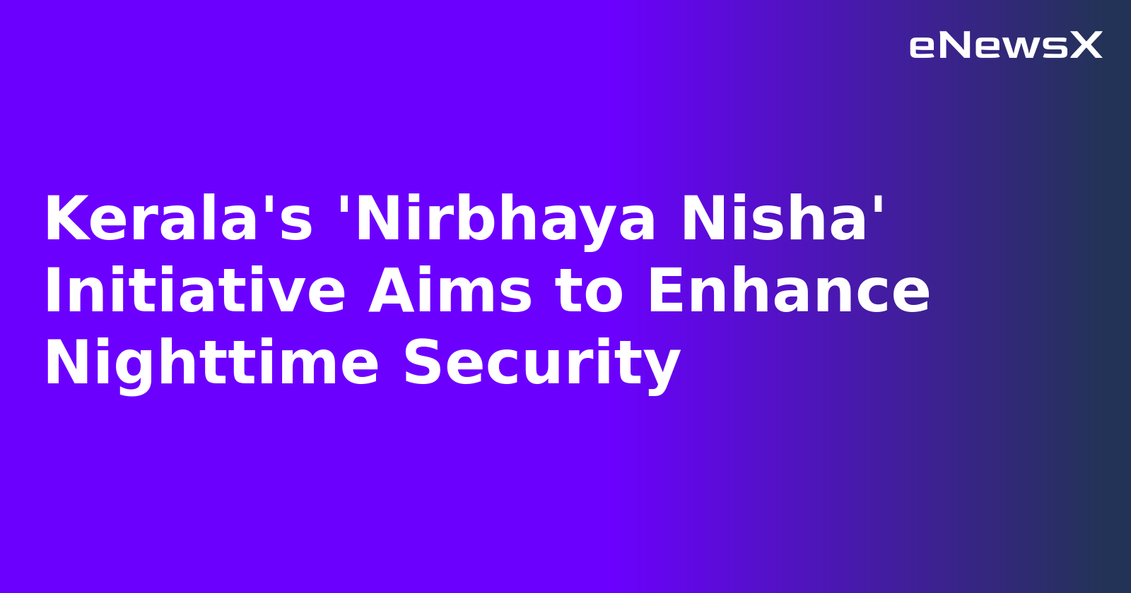 Kerala's 'Nirbhaya Nisha' Initiative Aims to Enhance Nighttime Security.webp
