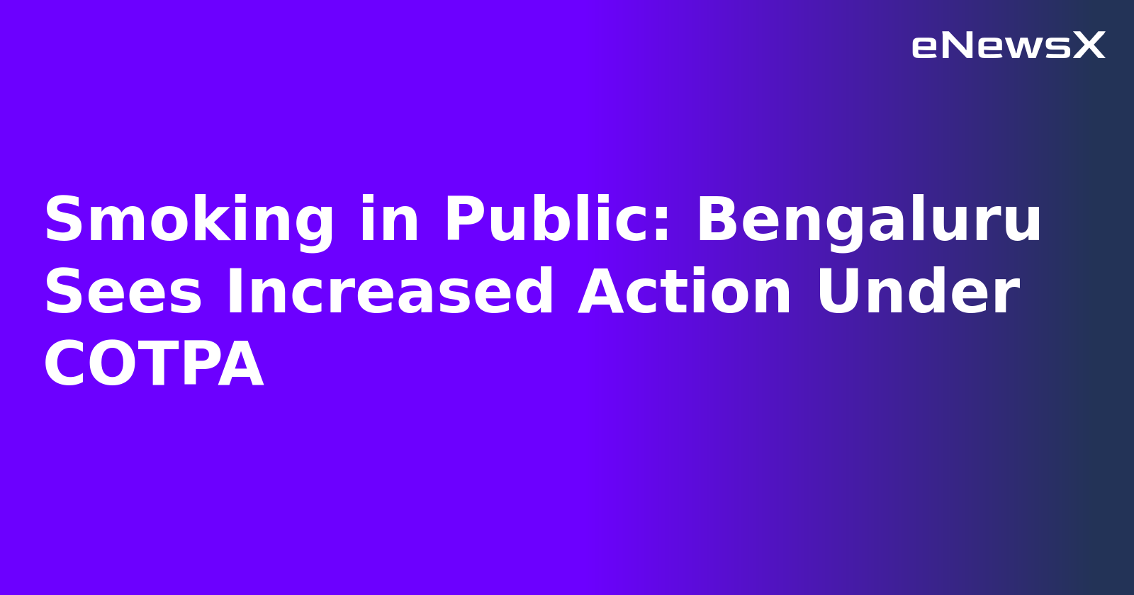 Smoking in Public: Bengaluru Sees Increased Action Under COTPA.webp