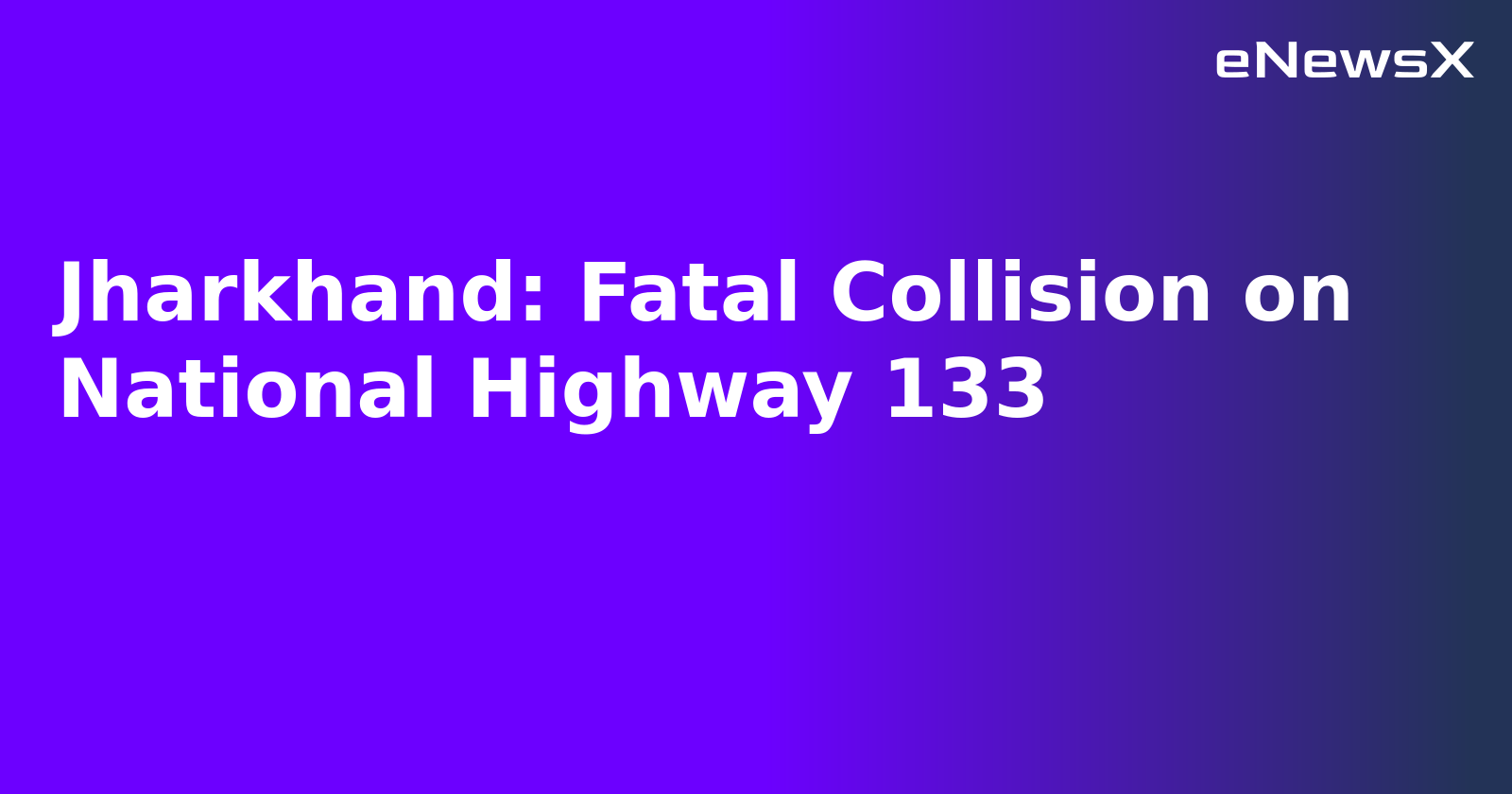 Jharkhand: Fatal Collision on National Highway 133.webp