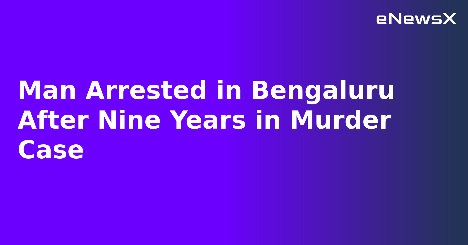 Man Arrested in Bengaluru After Nine Years in Murder Case.webp
