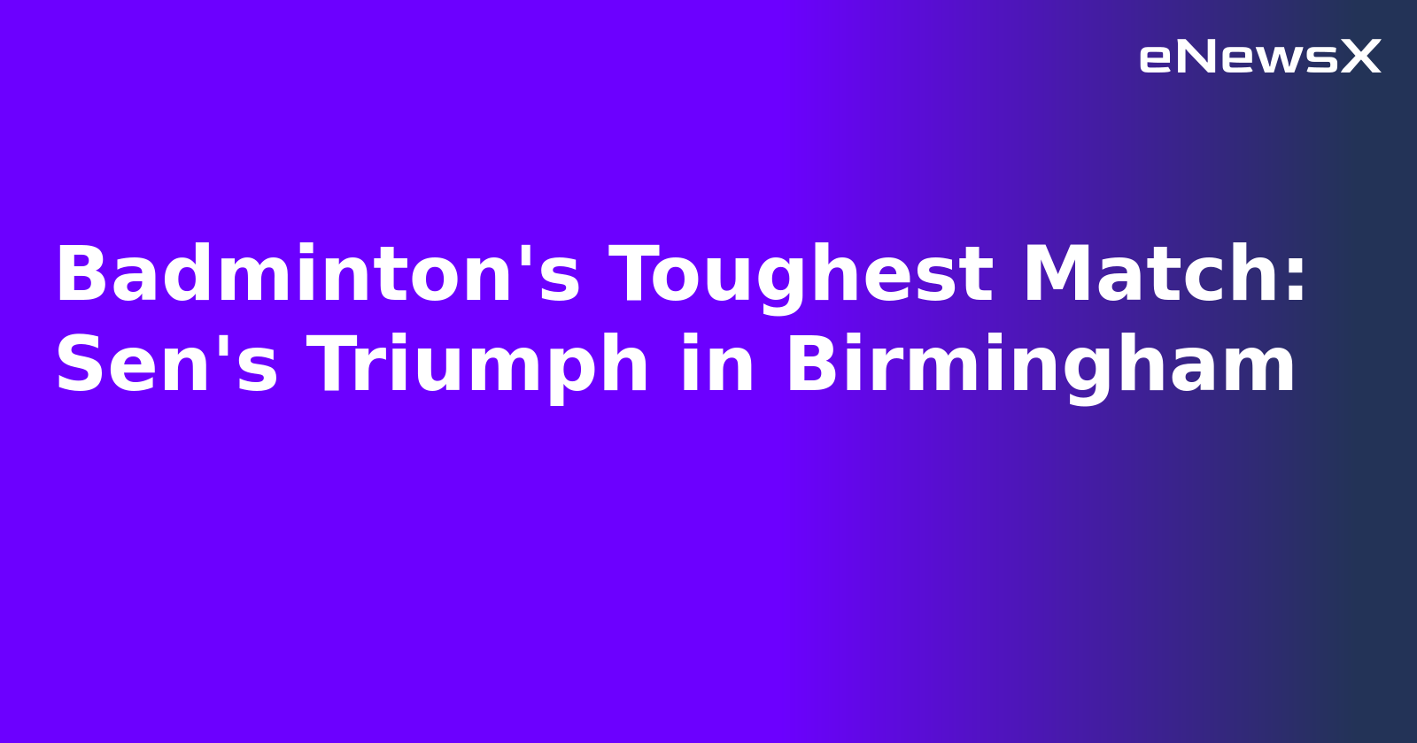 Badminton's Toughest Match: Sen's Triumph in Birmingham.webp