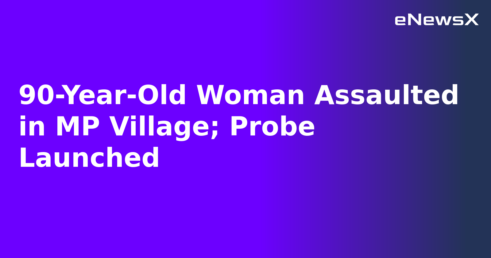 90-Year-Old Woman Assaulted in MP Village; Probe Launched.webp