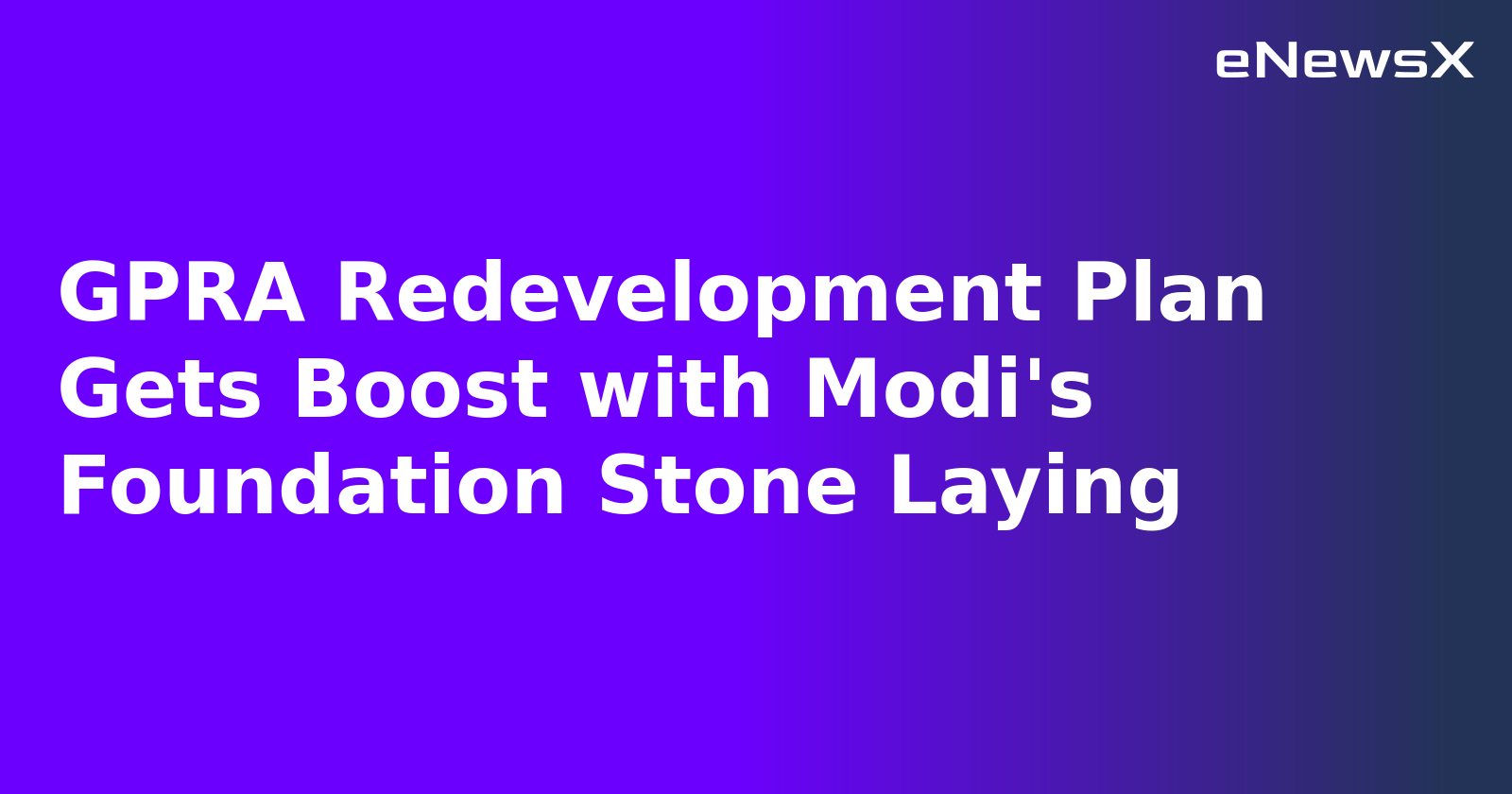 GPRA Redevelopment Plan Gets Boost with Modi's Foundation Stone Laying.webp