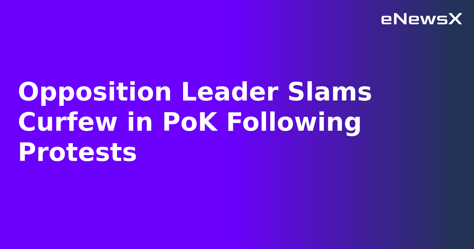 Opposition Leader Slams Curfew in PoK Following Protests.webp