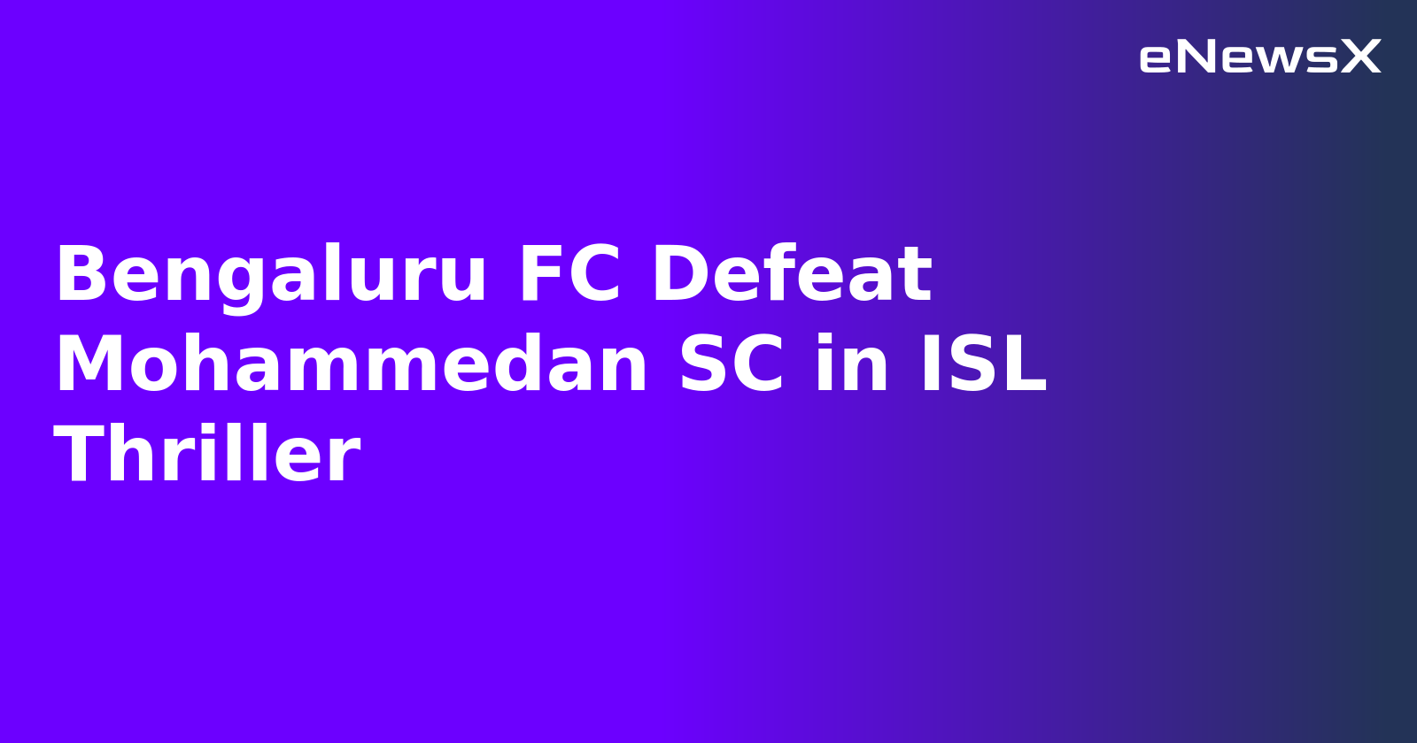 Bengaluru FC Defeat Mohammedan SC in ISL Thriller.webp