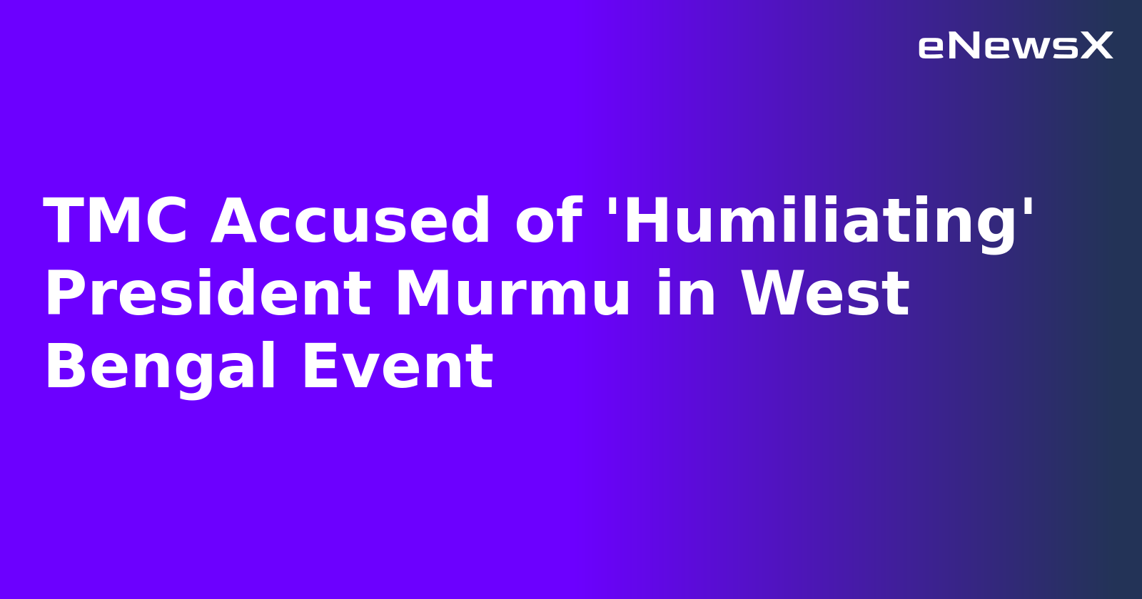 TMC Accused of 'Humiliating' President Murmu in West Bengal Event.webp
