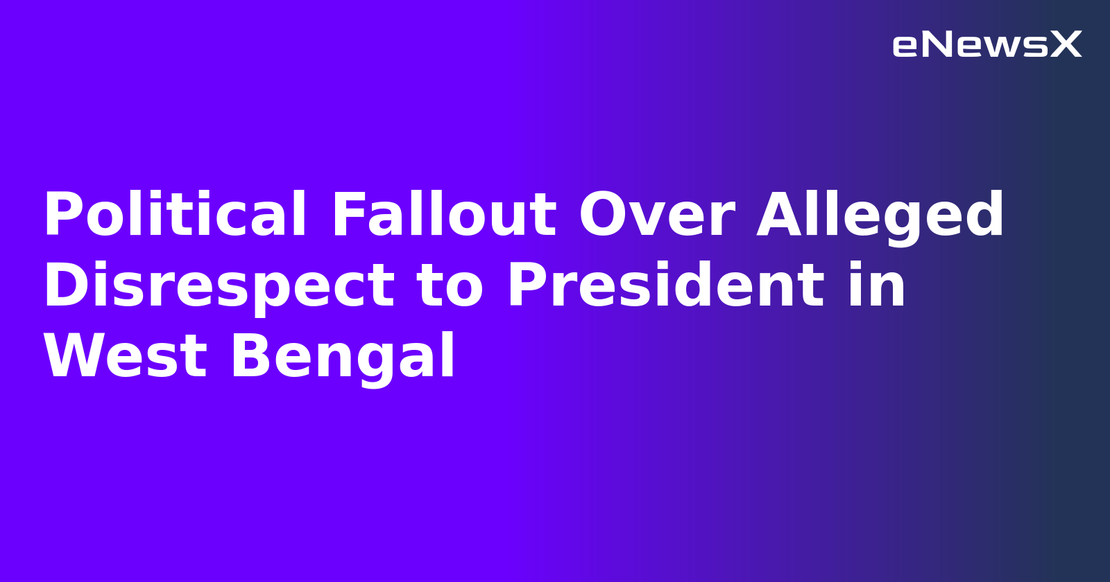 Political Fallout Over Alleged Disrespect to President in West Bengal.webp