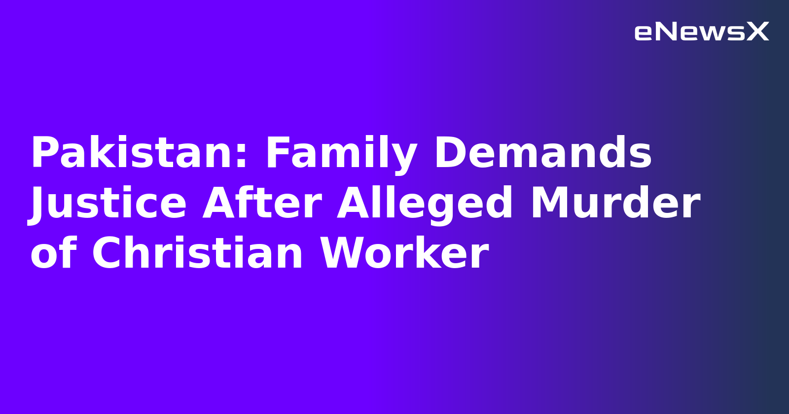 Pakistan: Family Demands Justice After Alleged Murder of Christian Worker.webp