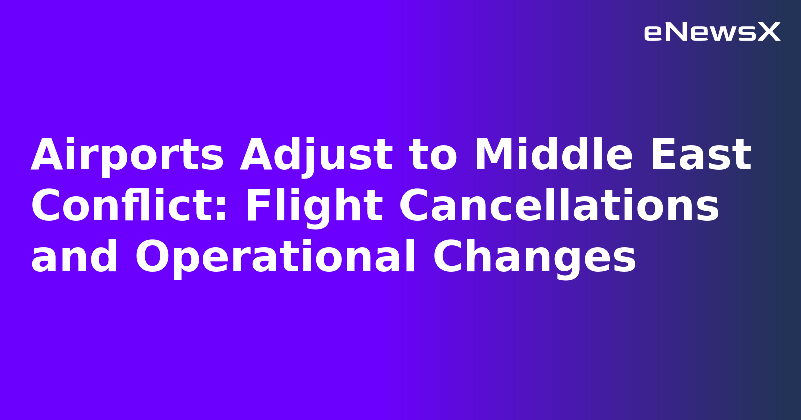 Airports Adjust to Middle East Conflict: Flight Cancellations and Operational Changes.webp