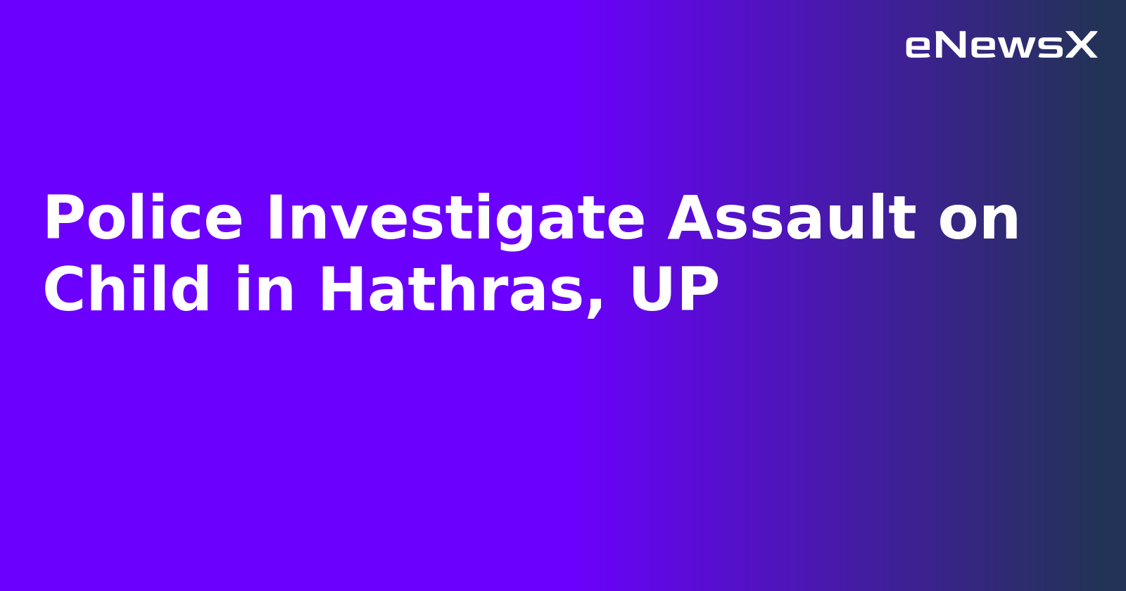 Police Investigate Assault on Child in Hathras, UP.webp