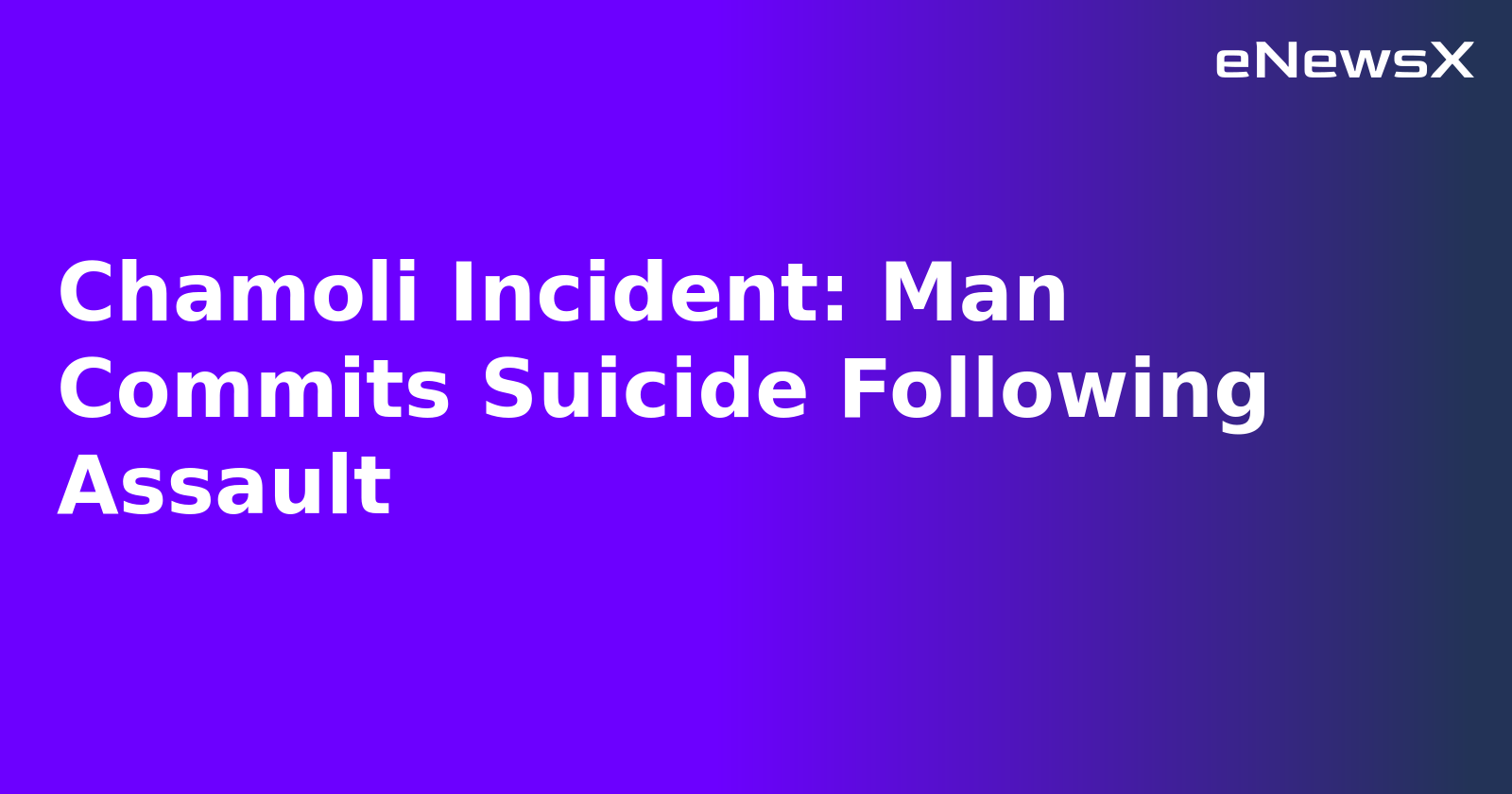 Chamoli Incident: Man Commits Suicide Following Assault.webp