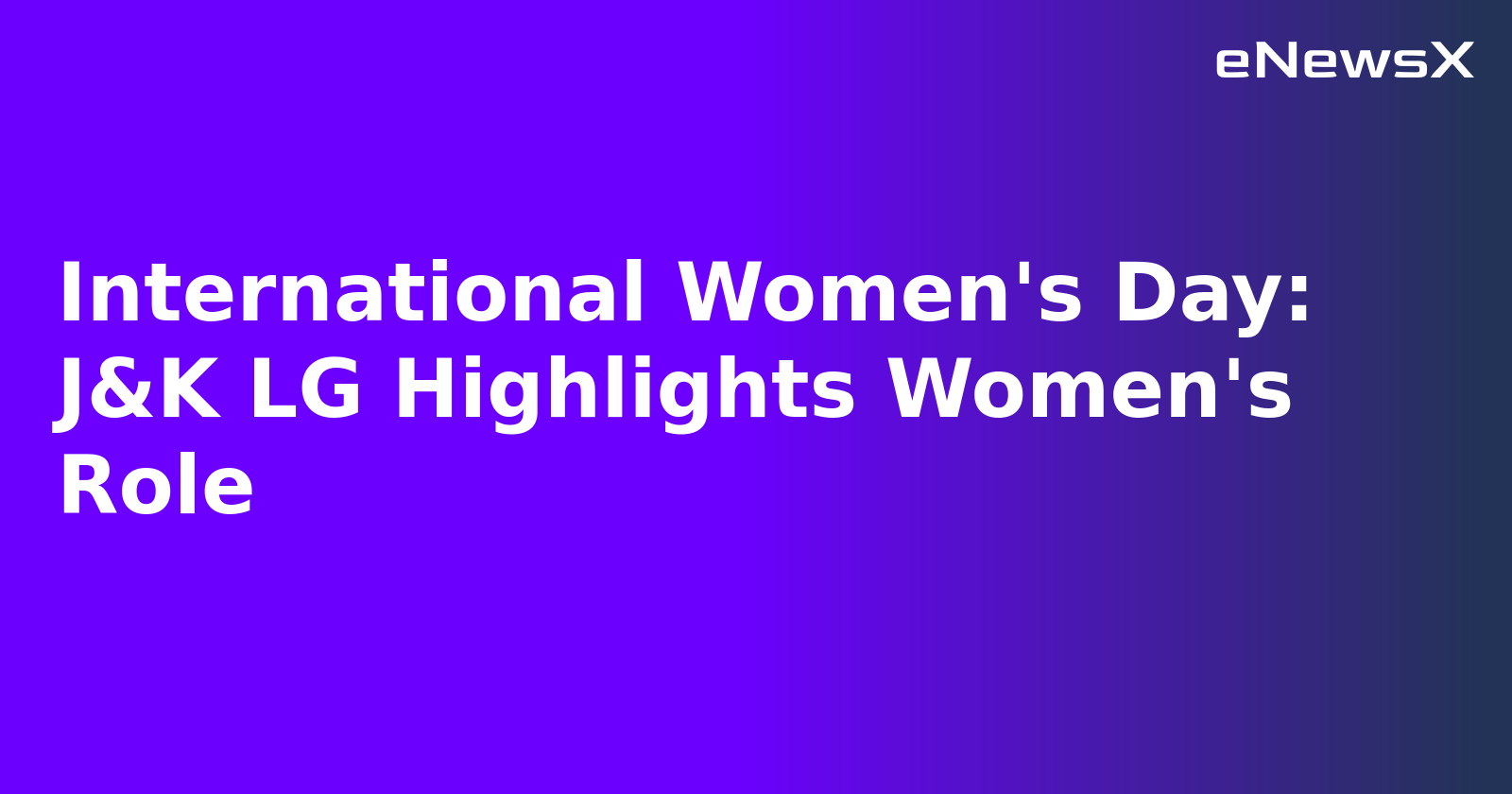 International Women's Day: J&K LG Highlights Women's Role.webp