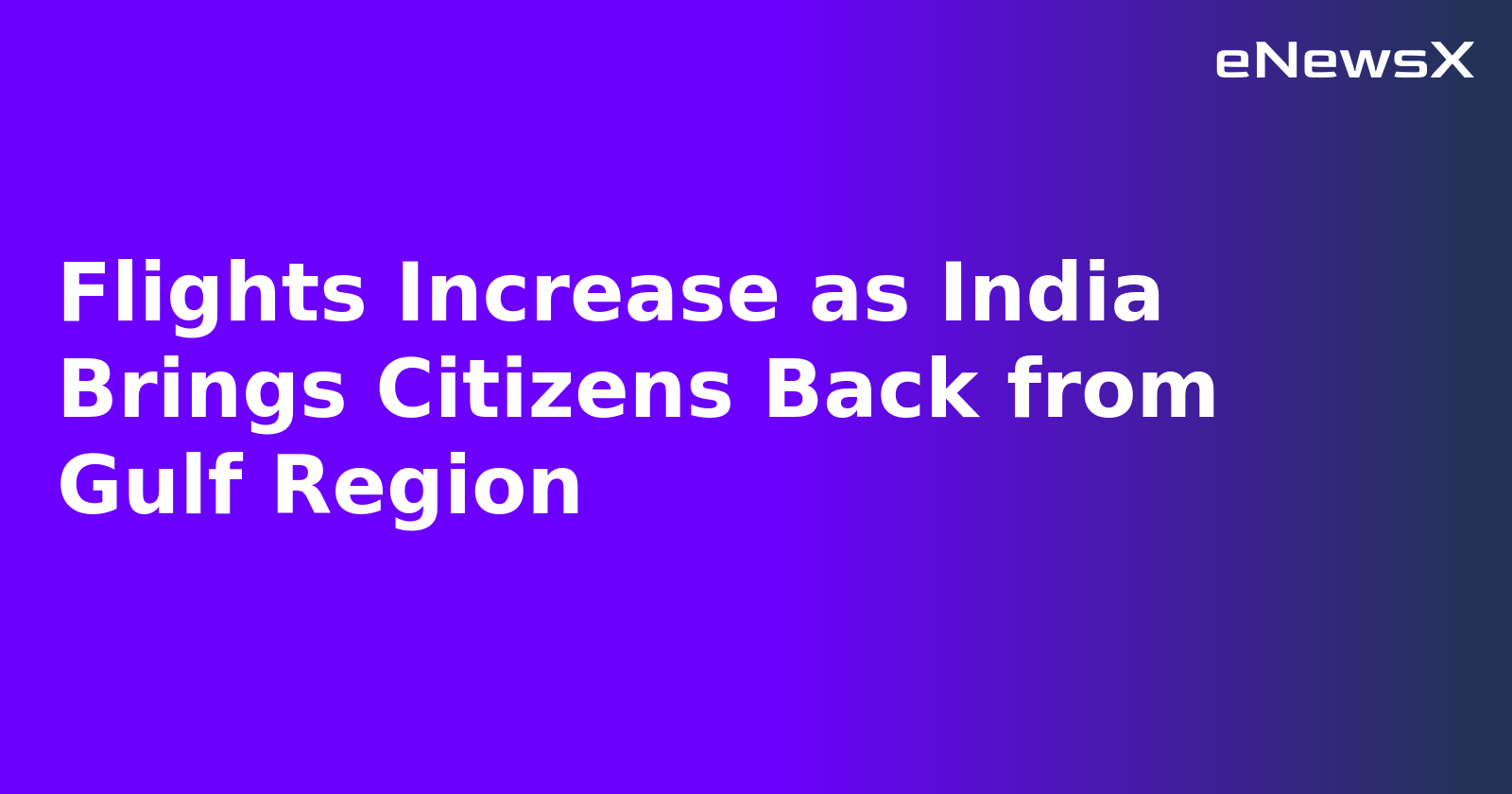 Flights Increase as India Brings Citizens Back from Gulf Region.webp