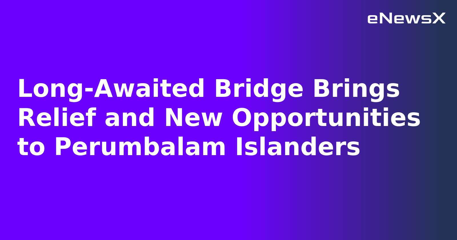 Long-Awaited Bridge Brings Relief and New Opportunities to Perumbalam Islanders.webp Long-Awaited Bridge Brings Relief and New Opportunities to Perumbalam Islanders.webp
