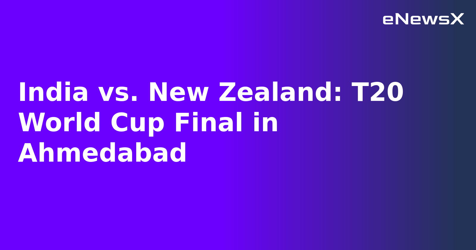 India vs. New Zealand: T20 World Cup Final in Ahmedabad.webp