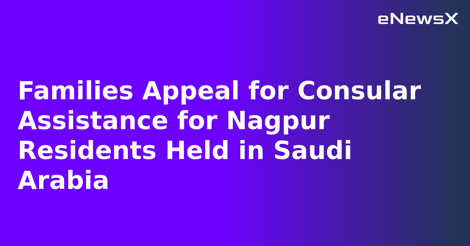 Families Appeal for Consular Assistance for Nagpur Residents Held in Saudi Arabia.webp