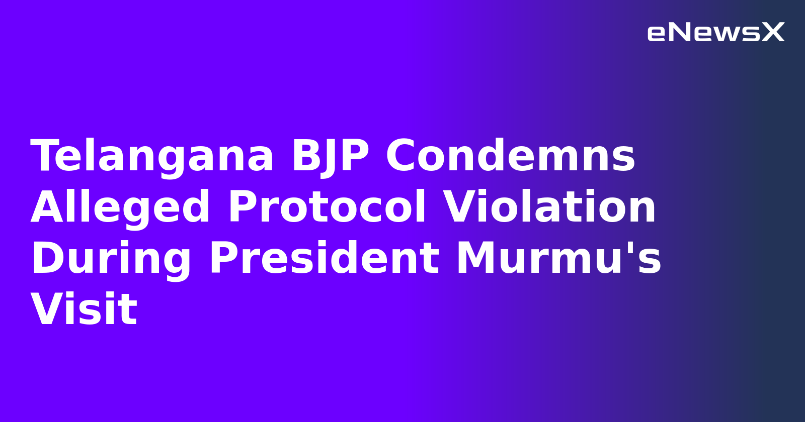 Telangana BJP Condemns Alleged Protocol Violation During President Murmu's Visit.webp