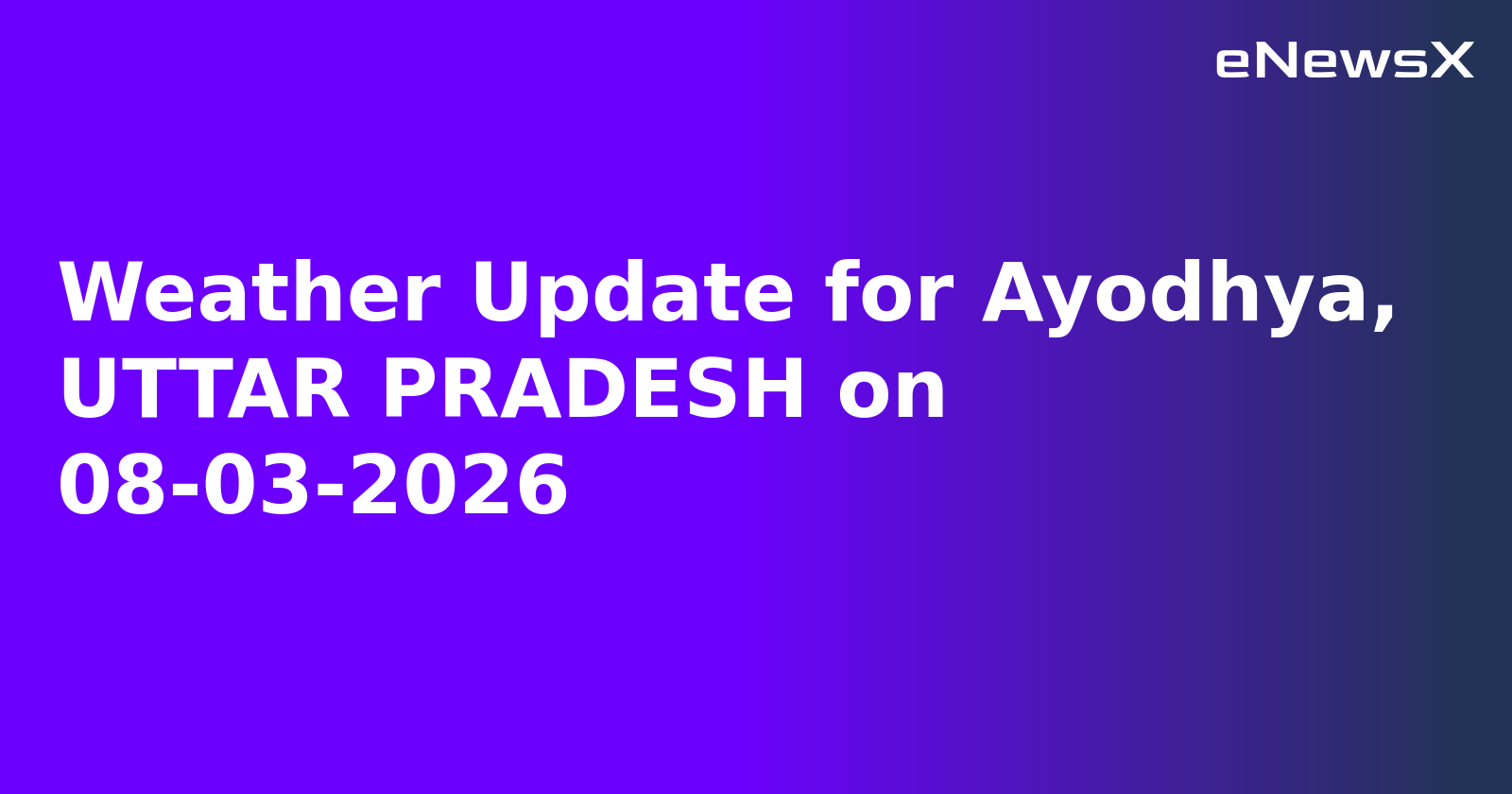 Weather Update for Ayodhya, UTTAR PRADESH on 08-03-2026