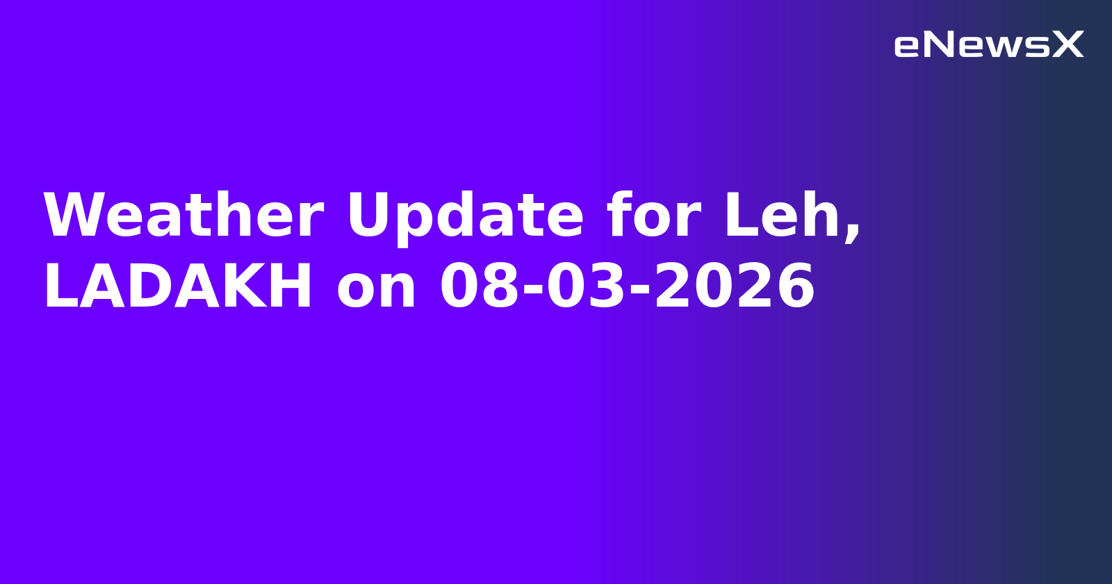 Weather Update for Leh, LADAKH on 08-03-2026.webp