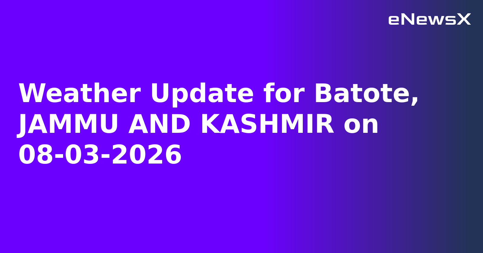 Weather Update for Batote, JAMMU AND KASHMIR on 08-03-2026