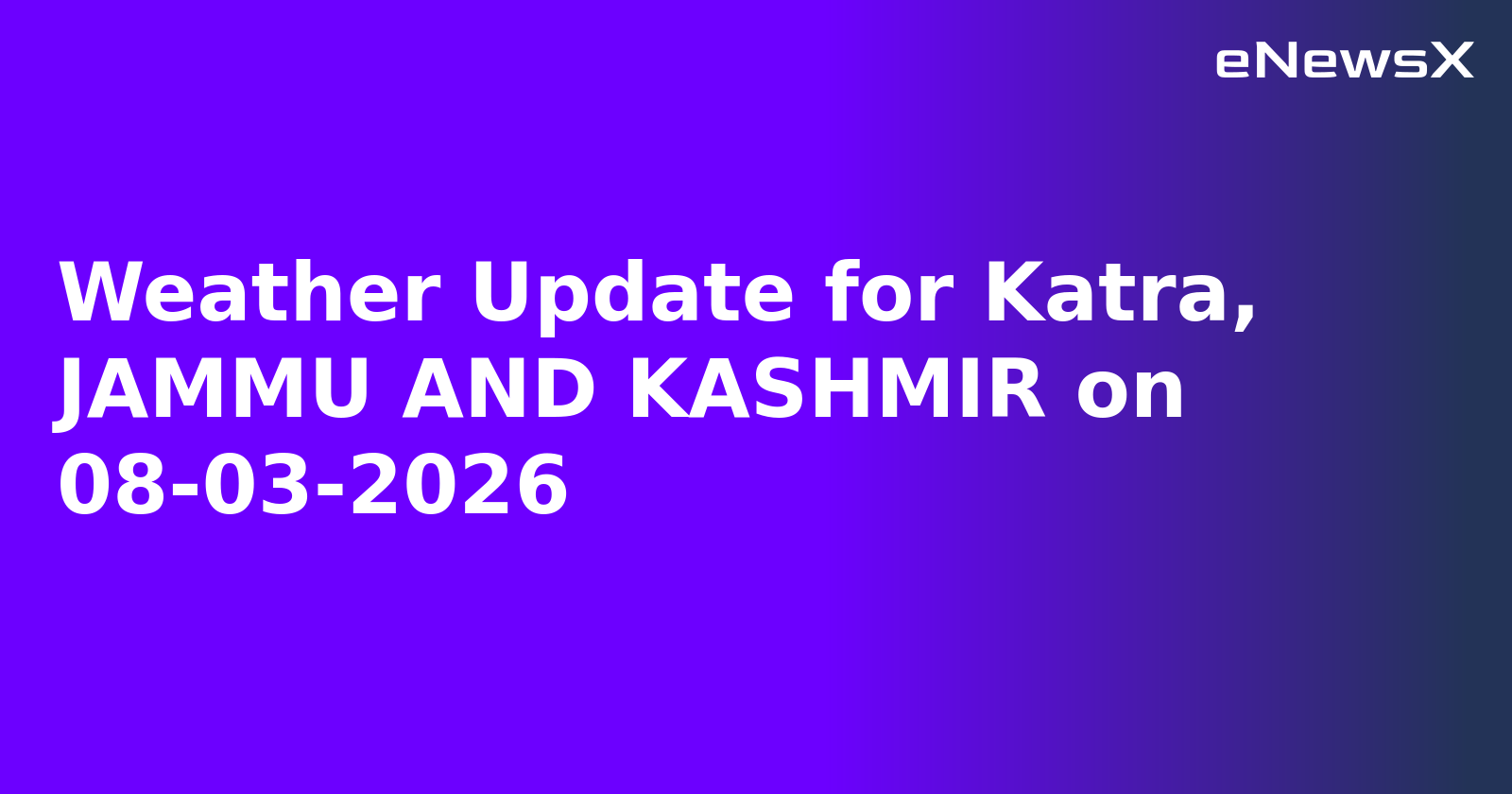 Weather Update for Katra, JAMMU AND KASHMIR on 08-03-2026.webp
