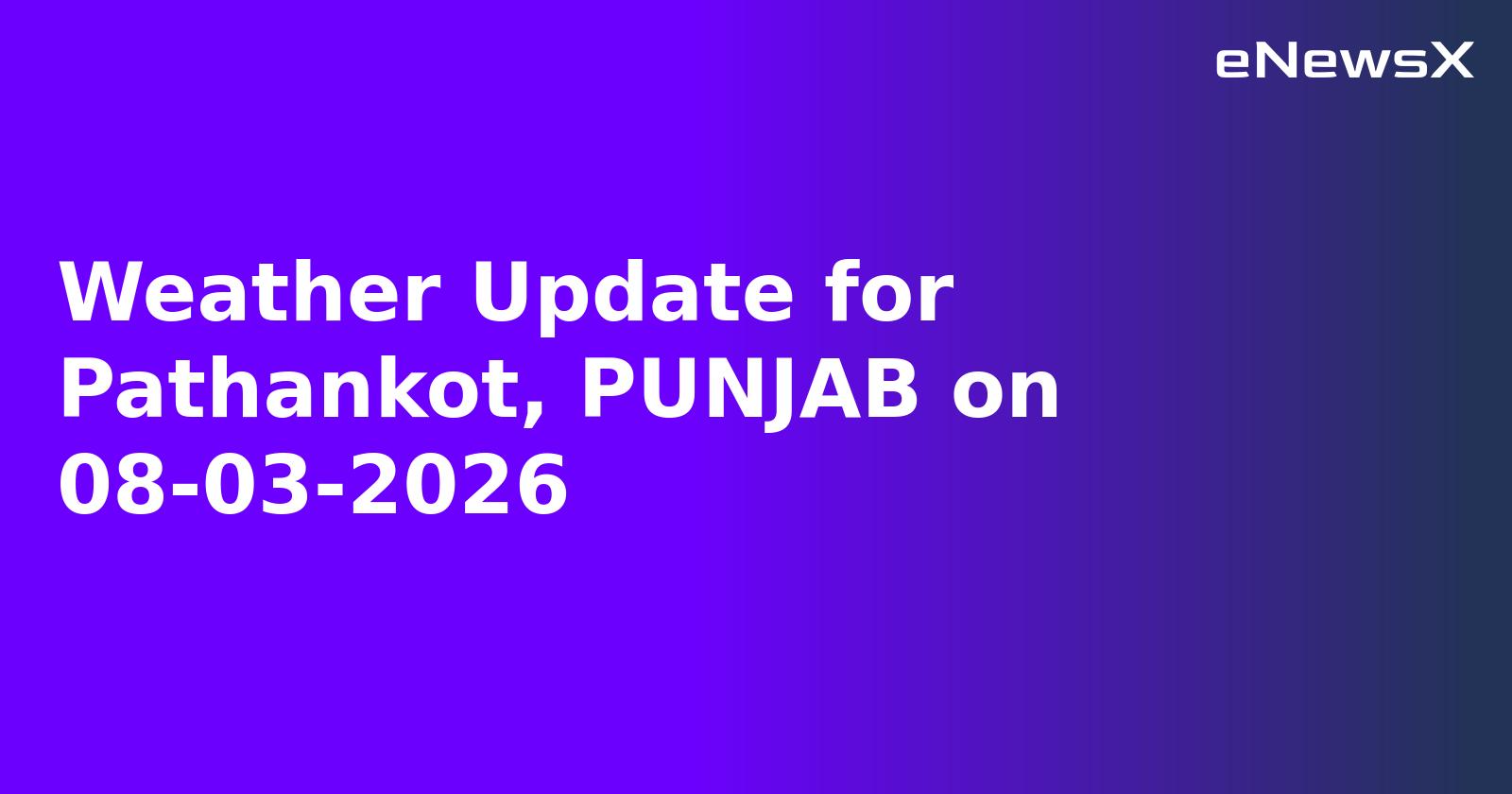 Weather Update for Pathankot, PUNJAB on 08-03-2026.webp