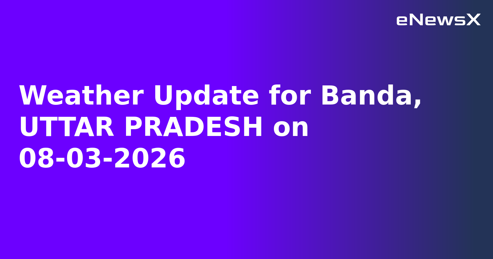 Weather Update for Banda, UTTAR PRADESH on 08-03-2026