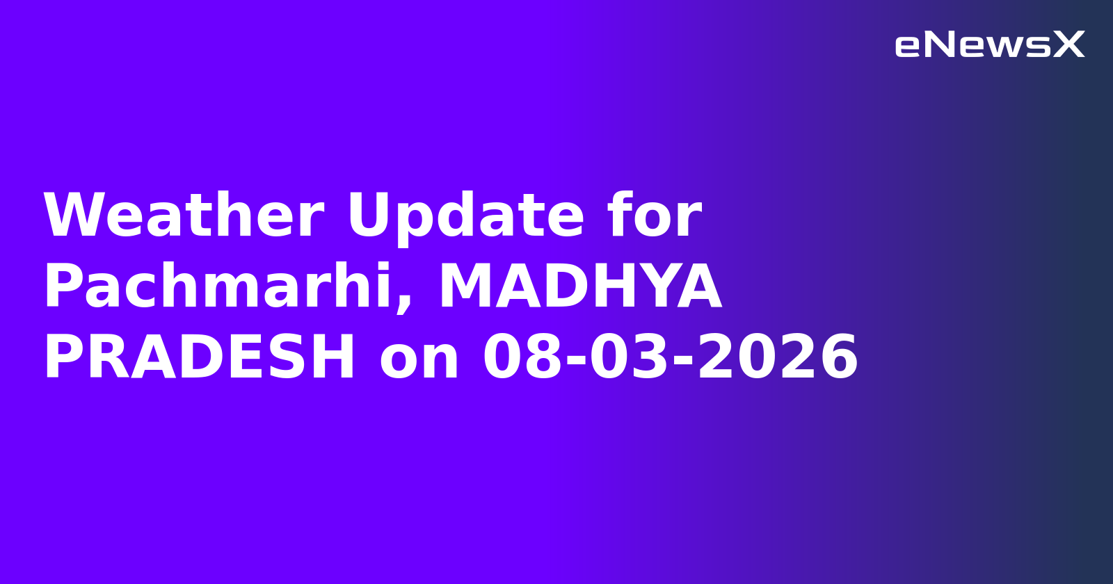 Weather Update for Pachmarhi, MADHYA PRADESH on 08-03-2026