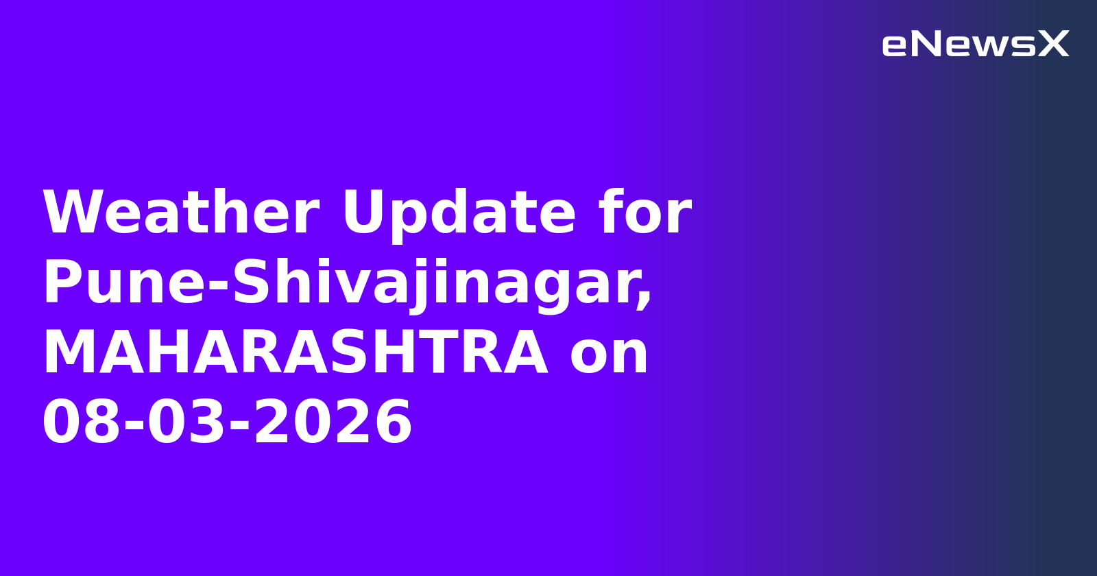 Weather Update for Pune-Shivajinagar, MAHARASHTRA on 08-03-2026