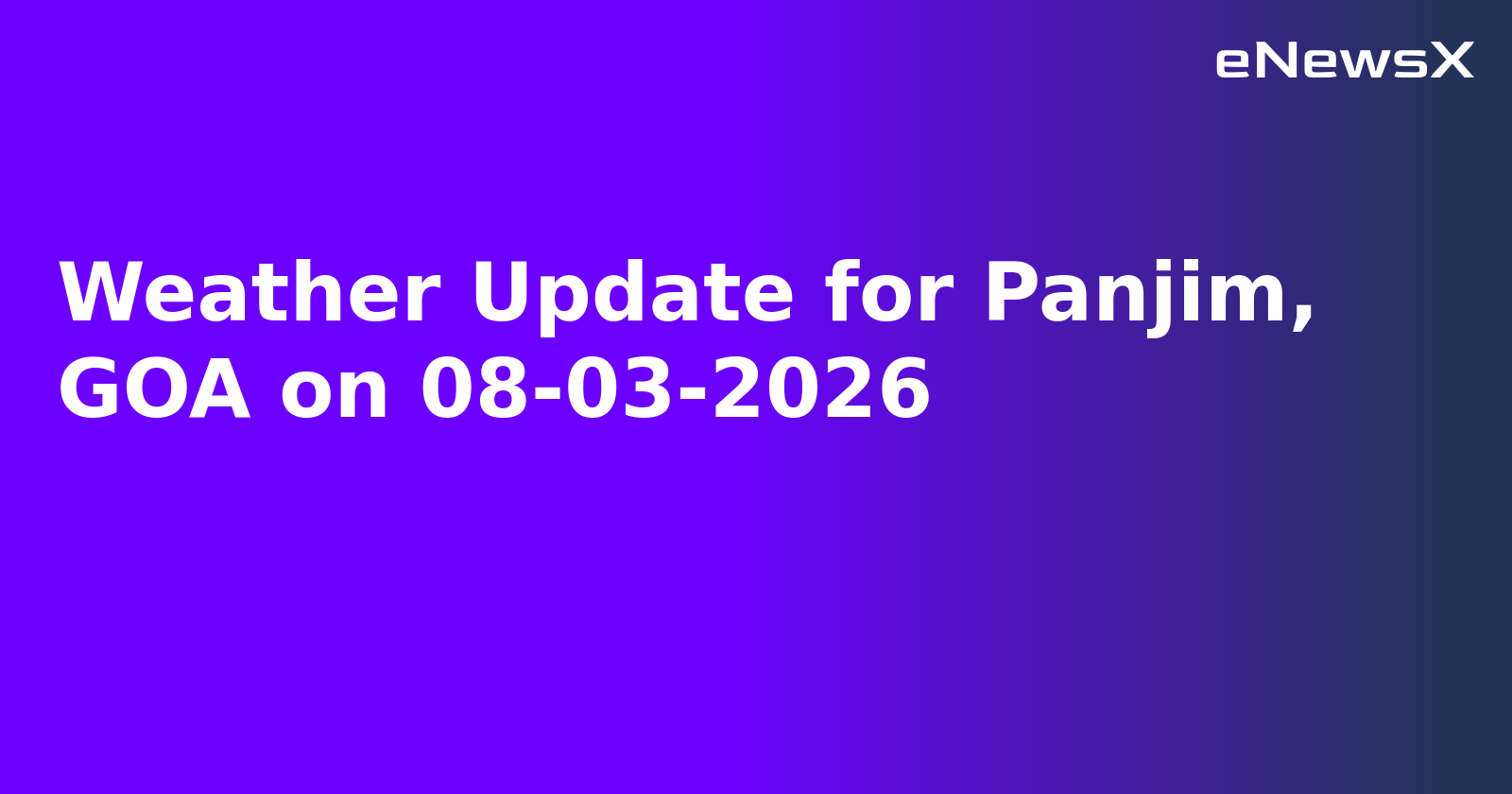 Weather Update for Panjim, GOA on 08-03-2026