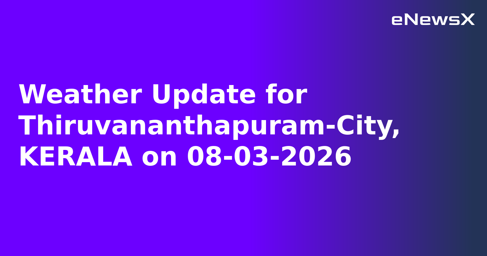 Weather Update for Thiruvananthapuram-City, KERALA on 08-03-2026