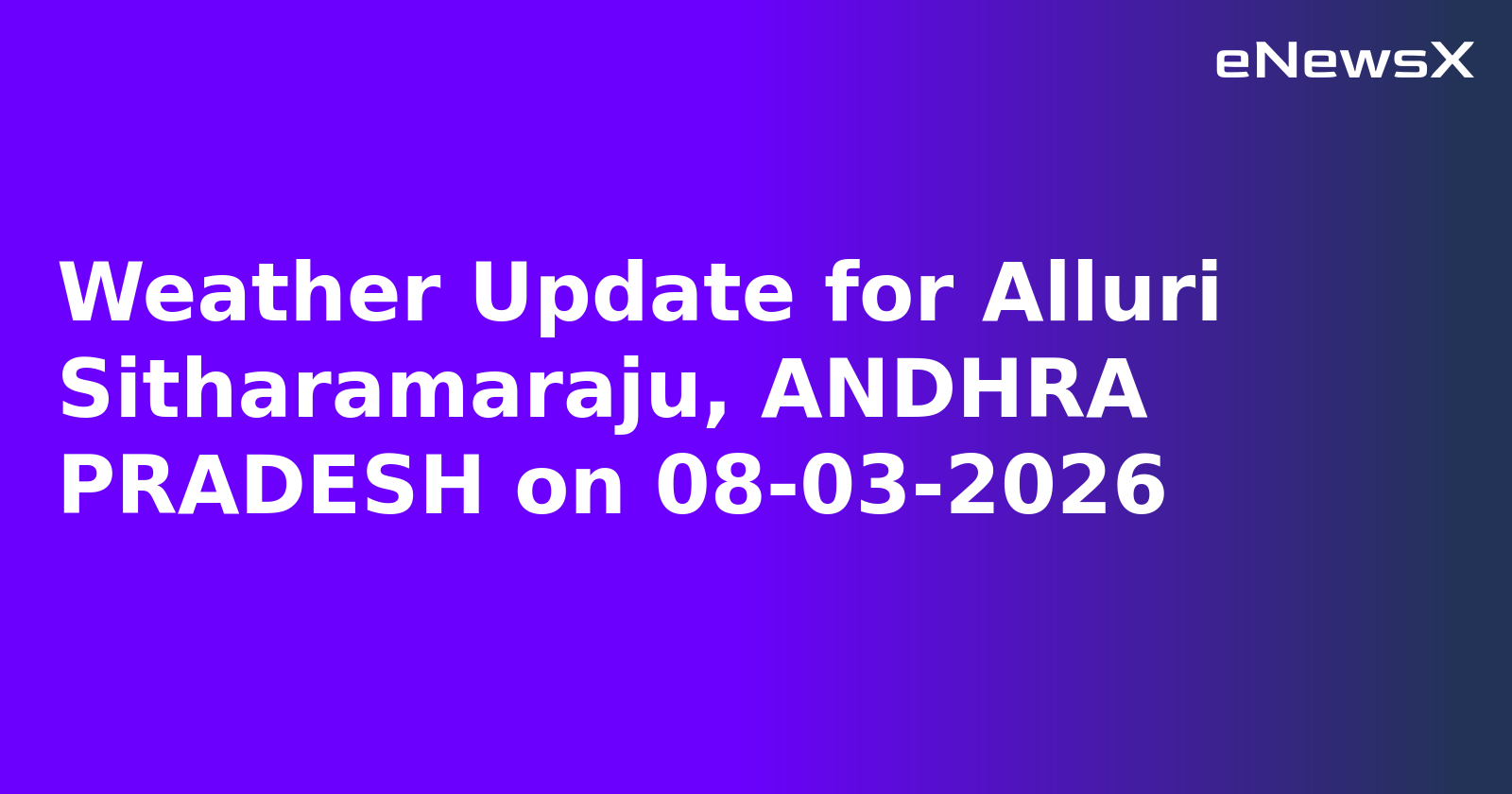 Weather Update for Alluri Sitharamaraju, ANDHRA PRADESH on 08-03-2026