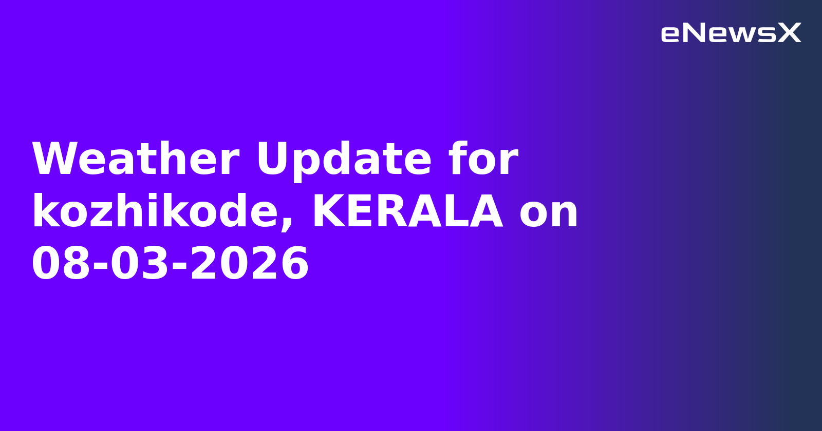 Weather Update for kozhikode, KERALA on 08-03-2026