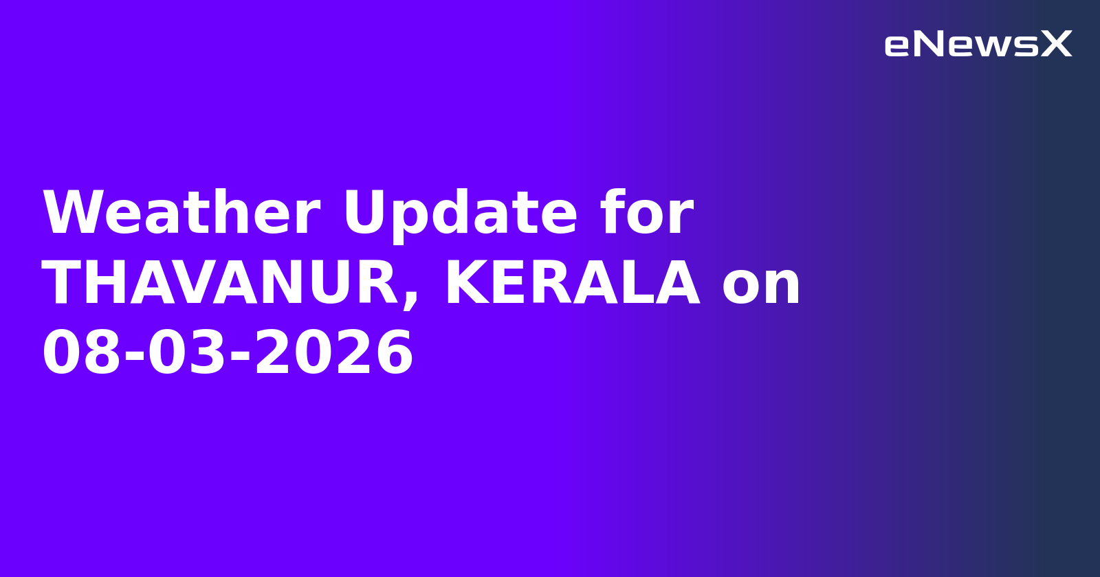 Weather Update for THAVANUR, KERALA on 08-03-2026