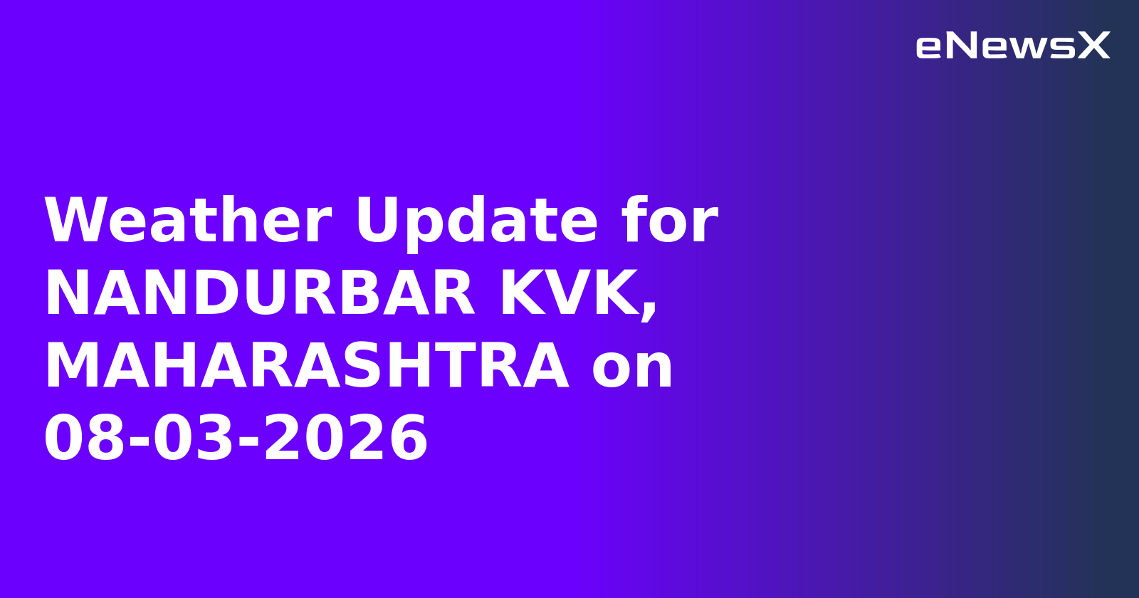 Weather Update for NANDURBAR KVK, MAHARASHTRA on 08-03-2026
