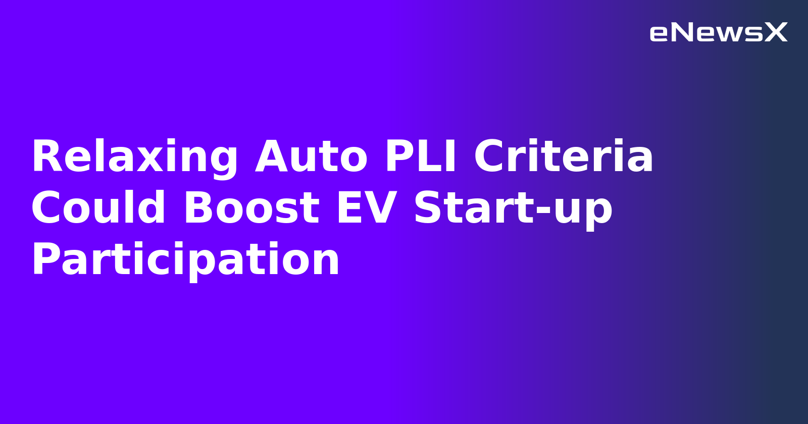 Relaxing Auto PLI Criteria Could Boost EV Start-up Participation.webp
