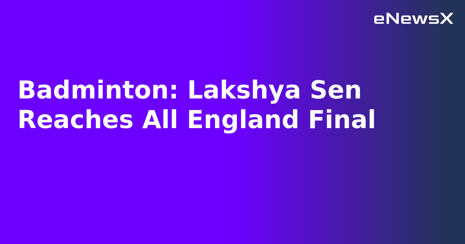 Badminton: Lakshya Sen Reaches All England Final.webp