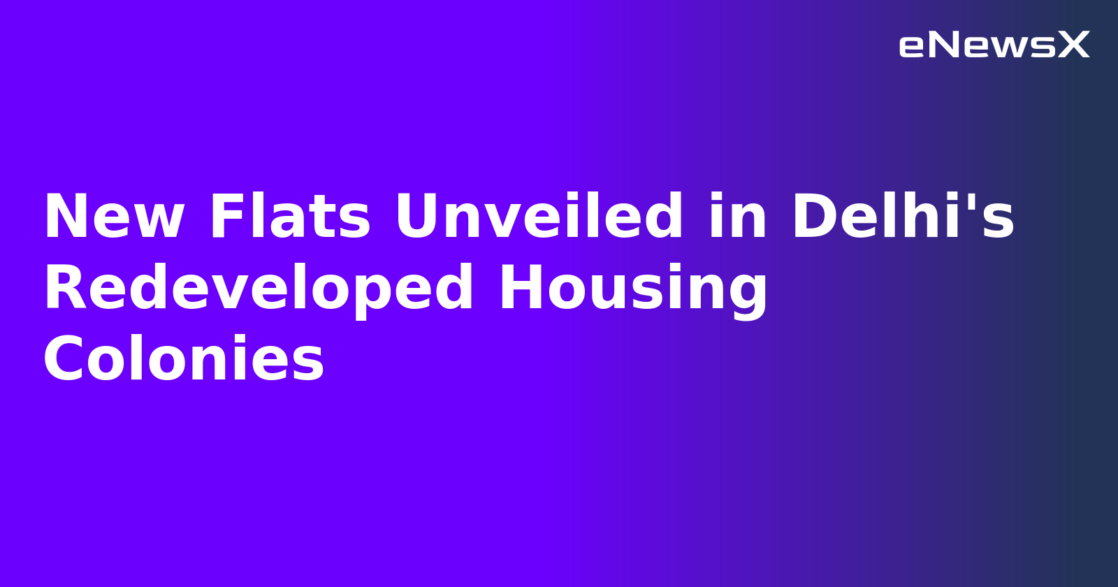 New Flats Unveiled in Delhi's Redeveloped Housing Colonies.webp