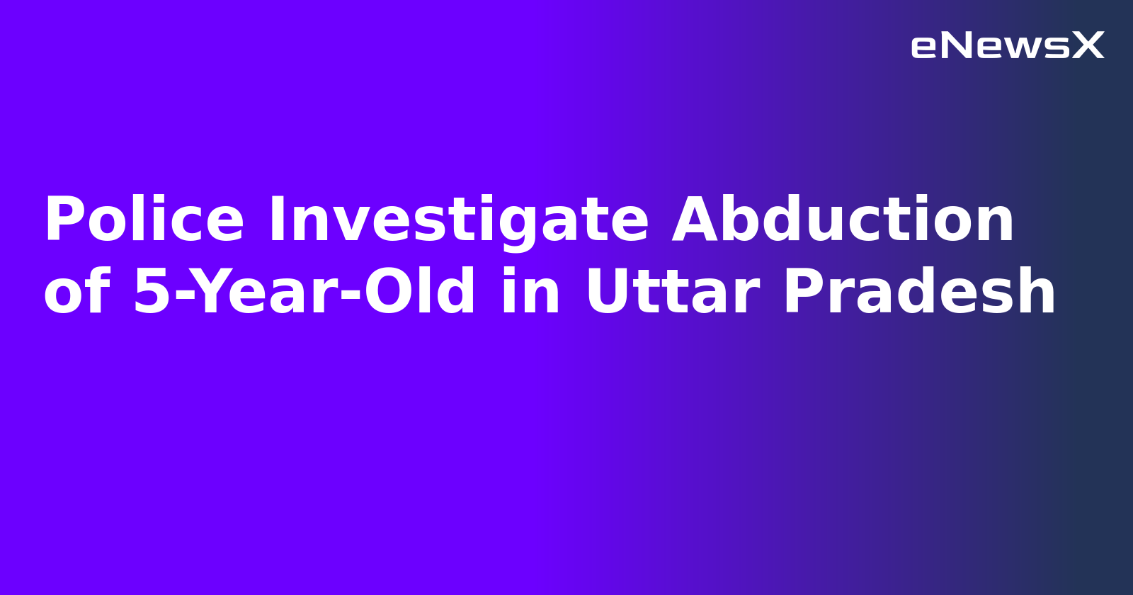Police Investigate Abduction of 5-Year-Old in Uttar Pradesh.webp
