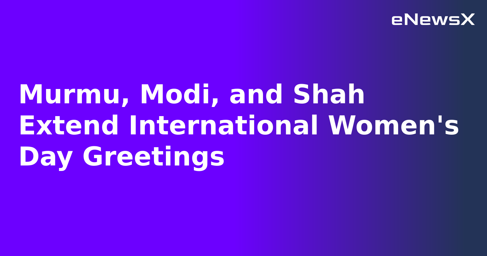 Murmu, Modi, and Shah Extend International Women's Day Greetings.webp