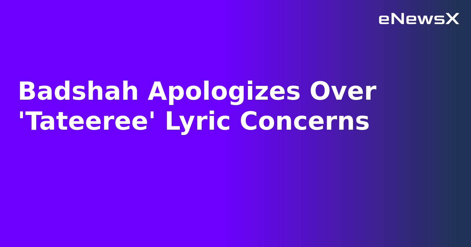 Badshah Apologizes Over 'Tateeree' Lyric Concerns.webp