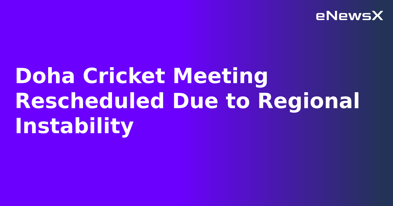 Doha Cricket Meeting Rescheduled Due to Regional Instability.webp