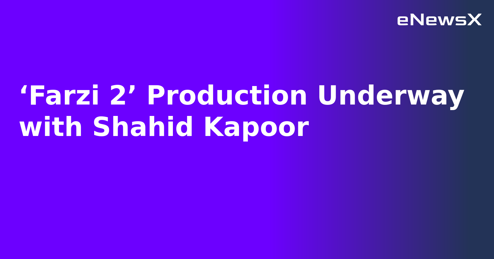 ‘Farzi 2’ Production Underway with Shahid Kapoor.webp