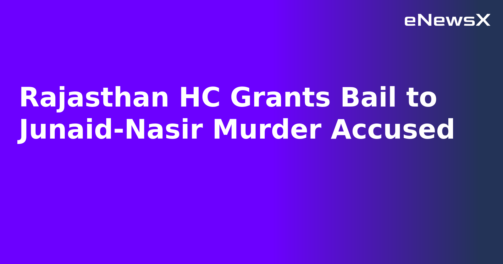 Rajasthan HC Grants Bail to Junaid-Nasir Murder Accused.webp