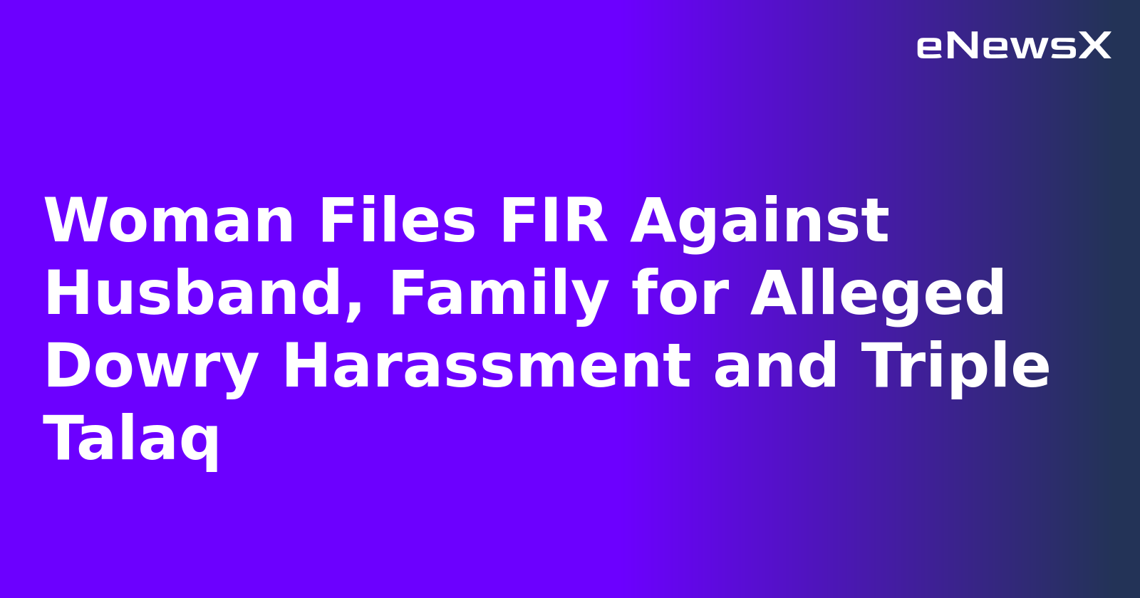 Woman Files FIR Against Husband, Family for Alleged Dowry Harassment and Triple Talaq.webp