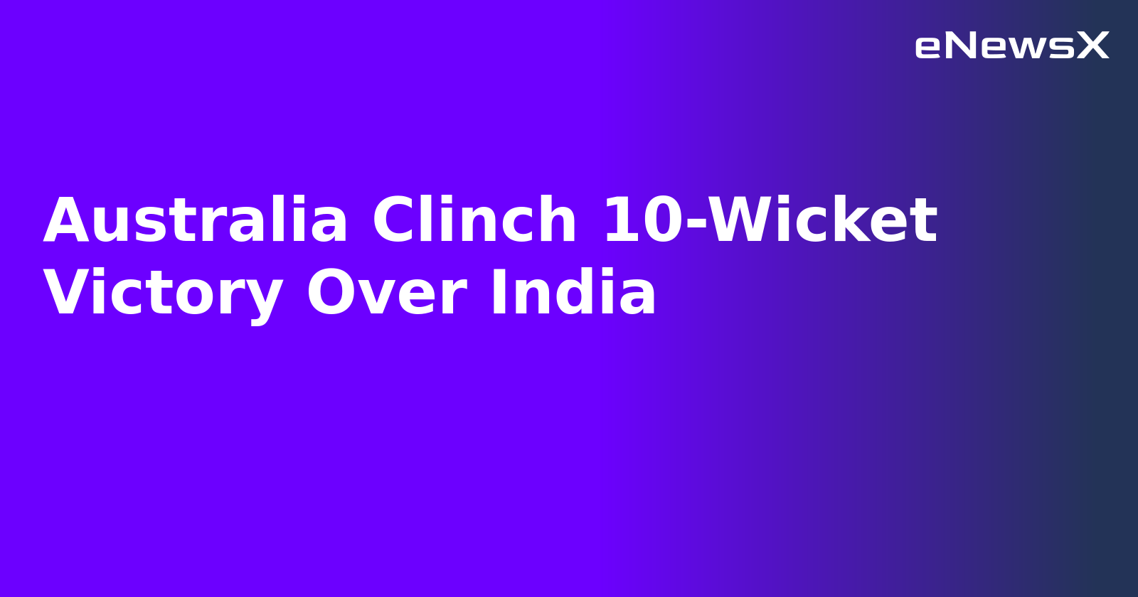 Australia Clinch 10-Wicket Victory Over India.webp