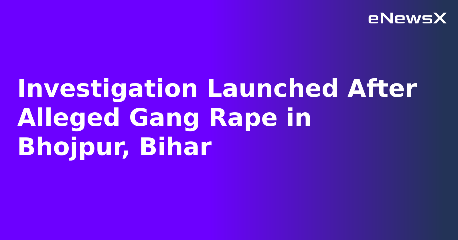 Investigation Launched After Alleged Gang Rape in Bhojpur, Bihar.webp